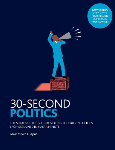 Бумажная книга «30-Second Politics: The 50 most thought-provoking ideas in politics, each explained in half a minute», автор Стивен Л. Тейлор - фото №1