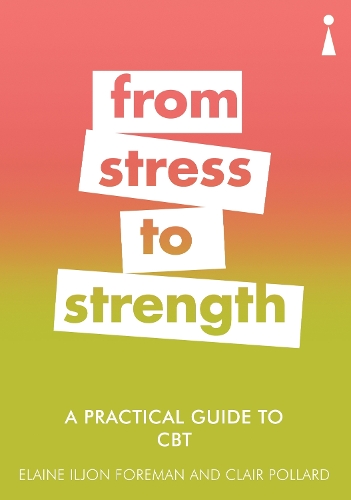 [object Object] «A Practical Guide to CBT: From Stress to Strength», авторов Клэр Поллард, Элейн Форман, Элейн Илджон Форман - фото №1