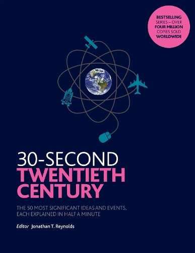 Бумажная книга «30-Second Twentieth Century: The 50 most significant ideas and events, each explained in half a minute», автор Джонатан Т. Рейнольдс - фото №1