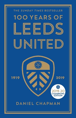 Бумажная книга «100 Years of Leeds United: 1919-2019», автор Дэниел Чапман - фото №1