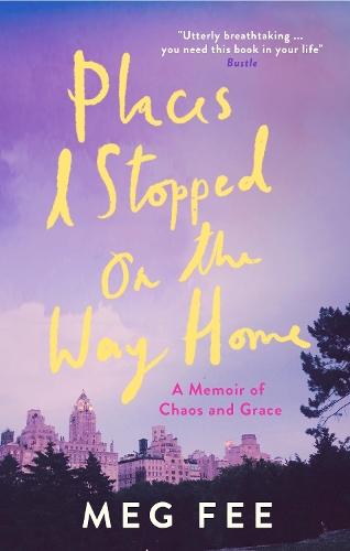 Паперова книга «Places I Stopped on the Way Home: A Memoir of Chaos and Grace», автор Мег Фі - фото №1