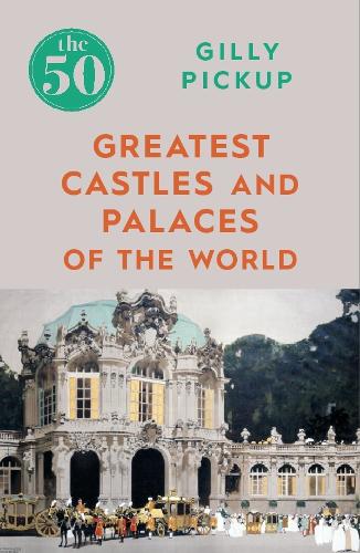 Паперова книга «The 50 Greatest Castles and Palaces of the World», автор Джиллі Пікап - фото №1