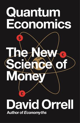 Паперова книга «Quantum Economics: The New Science of Money», автор Девід Оррелл - фото №1