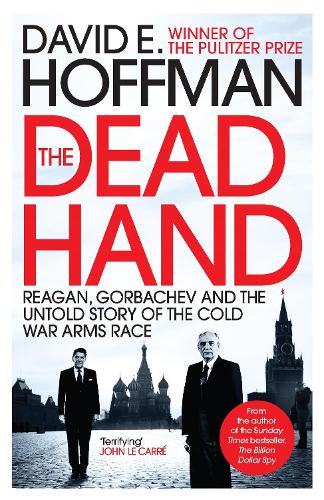 Бумажная книга «The Dead Hand: Reagan, Gorbachev and the Untold Story of the Cold War Arms Race», автор Дэвид Э. Хоффман - фото №1