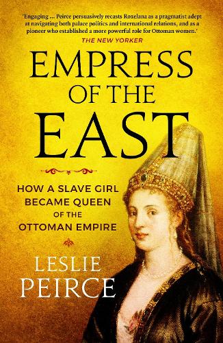 Паперова книга «Empress of the East: How a Slave Girl Became Queen of the Ottoman Empire», автор Леслі Пірс - фото №1