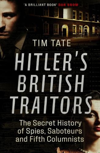 Бумажная книга «Hitler’s British Traitors: The Secret History of Spies, Saboteurs and Fifth Columnists», автор Тим Тейт - фото №1