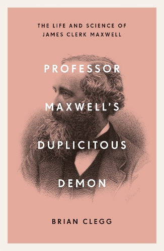 Паперова книга «Professor Maxwell’s Duplicitous Demon: The Life and Science of James Clerk Maxwell», автор Брайан Клегг - фото №1