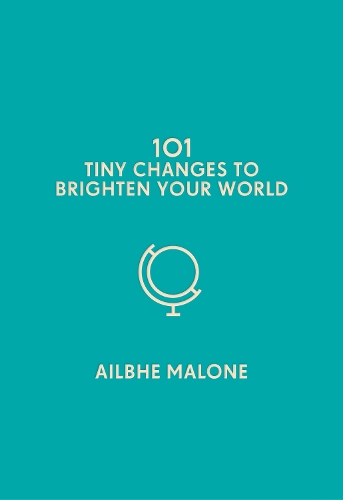 [object Object] «101 Tiny Changes to Brighten Your World», автор Эйлбхе Мэлоун - фото №1