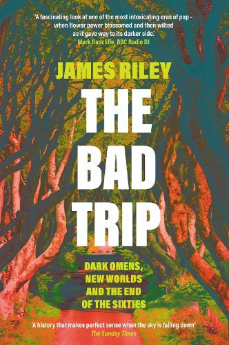 Бумажная книга «The Bad Trip: Dark Omens, New Worlds and the End of the Sixties», автор Джеймс Райли - фото №1