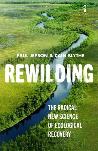 Бумажная книга «Rewilding: The Radical New Science of Ecological Recovery», авторов Кейн Блайт, Пол Джепсон - фото №1