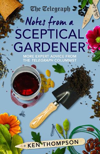 Бумажная книга «Notes From a Sceptical Gardener: More expert advice from the Telegraph columnist», автор Кен Томпсон - фото №1