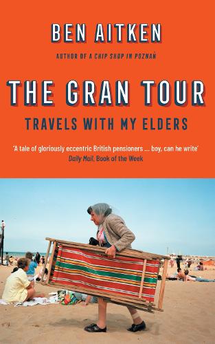 Бумажная книга «The Gran Tour: Travels with my Elders», автор Бен Ейткен - фото №1
