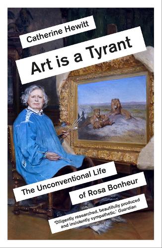 Бумажная книга «Art is a Tyrant: The Unconventional Life of Rosa Bonheur», автор Кэтрин Хьюитт - фото №1