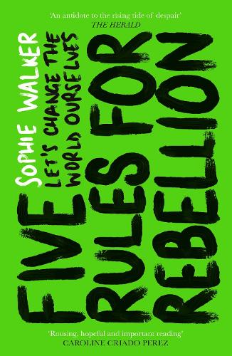 Бумажная книга «Five Rules for Rebellion: Let's Change the World Ourselves», автор Софи Уокер - фото №1