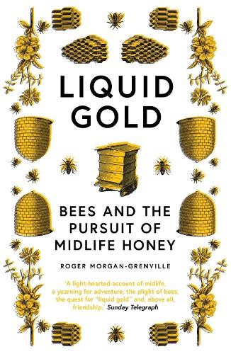 Паперова книга «Liquid Gold: Bees and the Pursuit of Midlife Honey», автор Роджер Морган-Гренвіль - фото №1