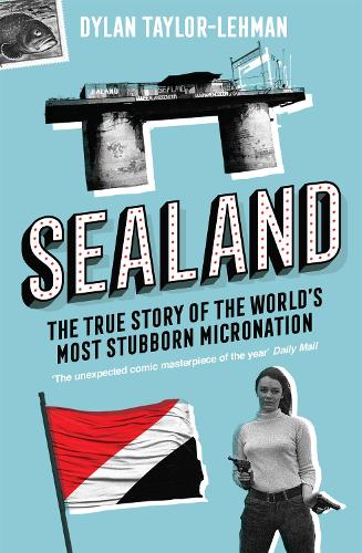 Бумажная книга «Sealand: The True Story of the World’s Most Stubborn Micronation», автор Дилан Тейлор-Лехман - фото №1