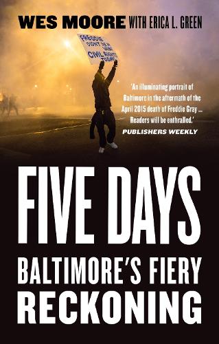 Бумажная книга «Five Days: Baltimore's Fiery Reckoning», авторов Эрика Л. Грин, Уэс Мур - фото №1