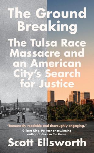 Паперова книга «The Ground Breaking: The Tulsa Race Massacre and an American City's Search for Justice», автор Скотт Еллсворт - фото №1