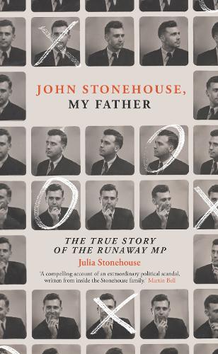 Бумажная книга «John Stonehouse, My Father: The True Story of the Runaway MP», автор Джулия Стоунхаус - фото №1