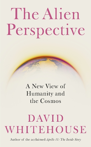 Бумажная книга «The Alien Perspective: A New View of Humanity and the Cosmos», автор Дэвид Уайтхаус - фото №1