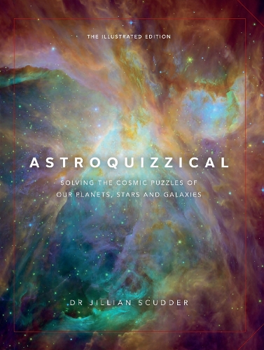 Бумажная книга «Astroquizzical – The Illustrated Edition: Solving the Cosmic Puzzles of our Planets, Stars, and Galaxies», автор Джиллиан Скаддер - фото №1
