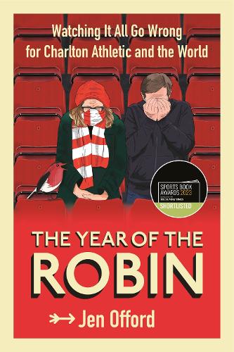 Бумажная книга «The Year of the Robin: Watching It All Go Wrong for Charlton Athletic and the World», автор Джен Оффорд - фото №1