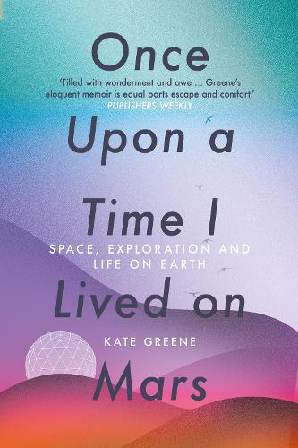 Паперова книга «Once Upon a Time I Lived on Mars: Space, Exploration and Life on Earth», автор Кейт Грін - фото №1