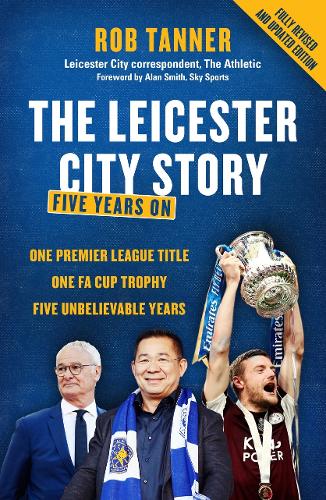 Бумажная книга «The Leicester City Story: Five Years On», автор Роб Таннер - фото №1