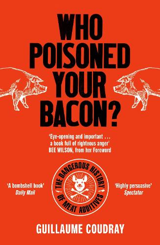 Паперова книга «Who Poisoned Your Bacon?: The Dangerous History of Meat Additives», автор Гійом Кудрей - фото №1
