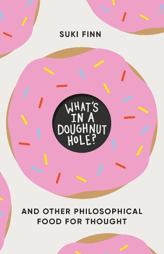 Бумажная книга «What's in a Doughnut Hole?: And Other Philosophical Food for Thought», автор Суки Финн - фото №1