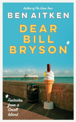 Бумажная книга «Dear Bill Bryson: Footnotes from a Small Island», автор Бен Ейткен - фото №1