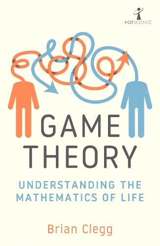 Бумажная книга «Game Theory: Understanding the Mathematics of Life», автор Брайан Клегг - фото №1