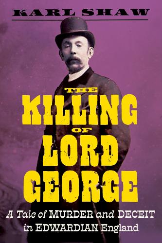 Бумажная книга «The Killing of Lord George: A Tale of Murder and Deceit in Edwardian England», автор Карл Шоу - фото №1