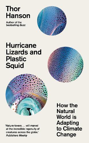 Бумажная книга «Hurricane Lizards and Plastic Squid: How the Natural World is Adapting to Climate Change», автор Тор Хансон - фото №1