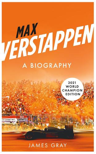 Бумажная книга «Max Verstappen: A Biography. New edition covering Verstappen's World Championship victory», автор Джеймс Грей - фото №1