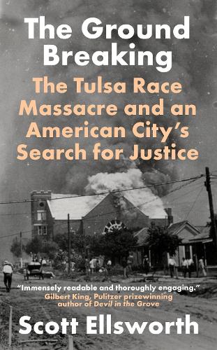 Бумажная книга «The Ground Breaking: The Tulsa Race Massacre and an American City's Search for Justice», автор Скотт Эллсворт - фото №1