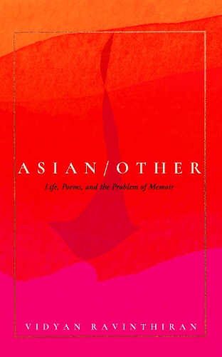 Паперова книга «Asian/Other: Life, Poems, and the Problem of Memoir», автор Відьян Равінтіран - фото №1