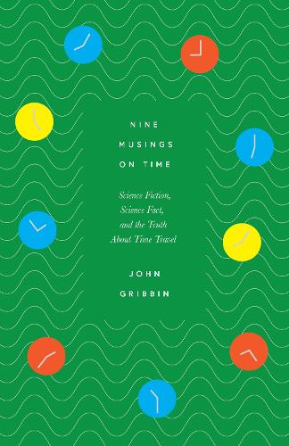 [object Object] «Nine Musings on Time: Science Fiction, Science Fact, and the Truth about Time Travel», автор Джон Гриббин - фото №1