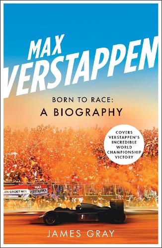 Паперова книга «Max Verstappen: Born to Race: A Biography», автор Джеймс Грей - фото №1
