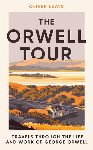 Бумажная книга «The Orwell Tour: Travels Through the Life and Work of George Orwell», автор Оливер Льюис - фото №1