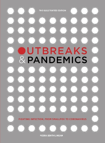 Бумажная книга «Outbreaks and Pandemics: Fighting Infection, From Smallpox to Coronavirus: The Illustrated Edition», автор Мера Сентхилингам - фото №1