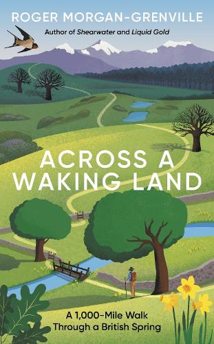 Бумажная книга «Across a Waking Land: A 1,000-Mile Walk Through a British Spring», автор Роджер Морган-Гренвилл - фото №1