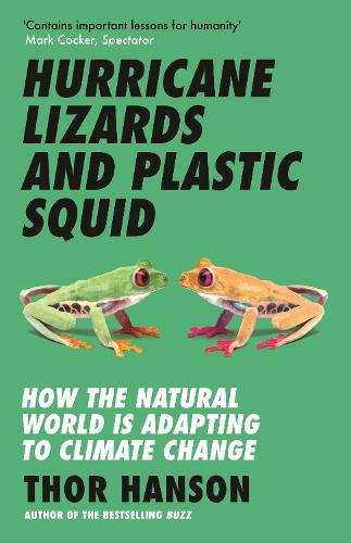 Бумажная книга «Hurricane Lizards and Plastic Squid: How the Natural World is Adapting to Climate Change», автор Тор Хансон - фото №1