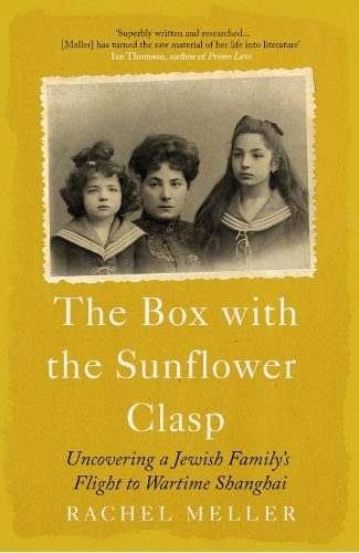 Бумажная книга «The Box with the Sunflower Clasp: Uncovering a Jewish Family's Flight to Wartime Shanghai», автор Рэйчел Меллер - фото №1