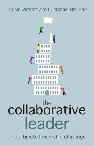 Бумажная книга «The Collaborative Leader: The ultimate leadership challenge», авторов Иэн Макдермотт, Л Майкл Холл - фото №1