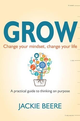 Бумажная книга «GROW: Change your mindset, change your life - a practical guide to thinking on purpose», автор Джеки Бир - фото №1