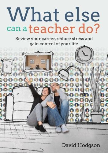 Бумажная книга «What else can a teacher do? Review your career, reduce stress and gain control of your life», автор Дэвид Ходжсон - фото №1