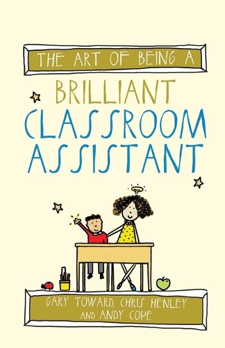 Паперова книга «The Art of Being a Brilliant Classroom Assistant», авторів Енді Коуп, Кріс Хенлі, Гері Тейлор - фото №1