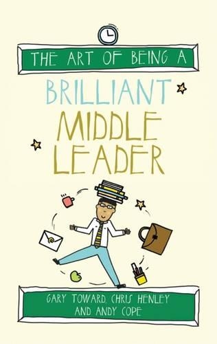 Паперова книга «The Art of Being a Brilliant Middle Leader», авторів Енді Коуп, Кріс Хенлі, Гері Тейлор - фото №1