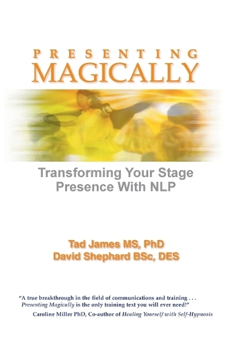 Бумажная книга «Presenting Magically: Transforming Your Stage Presence with NLP», авторов Дэвид Шепард BSc DES, Тад Джеймс - фото №1